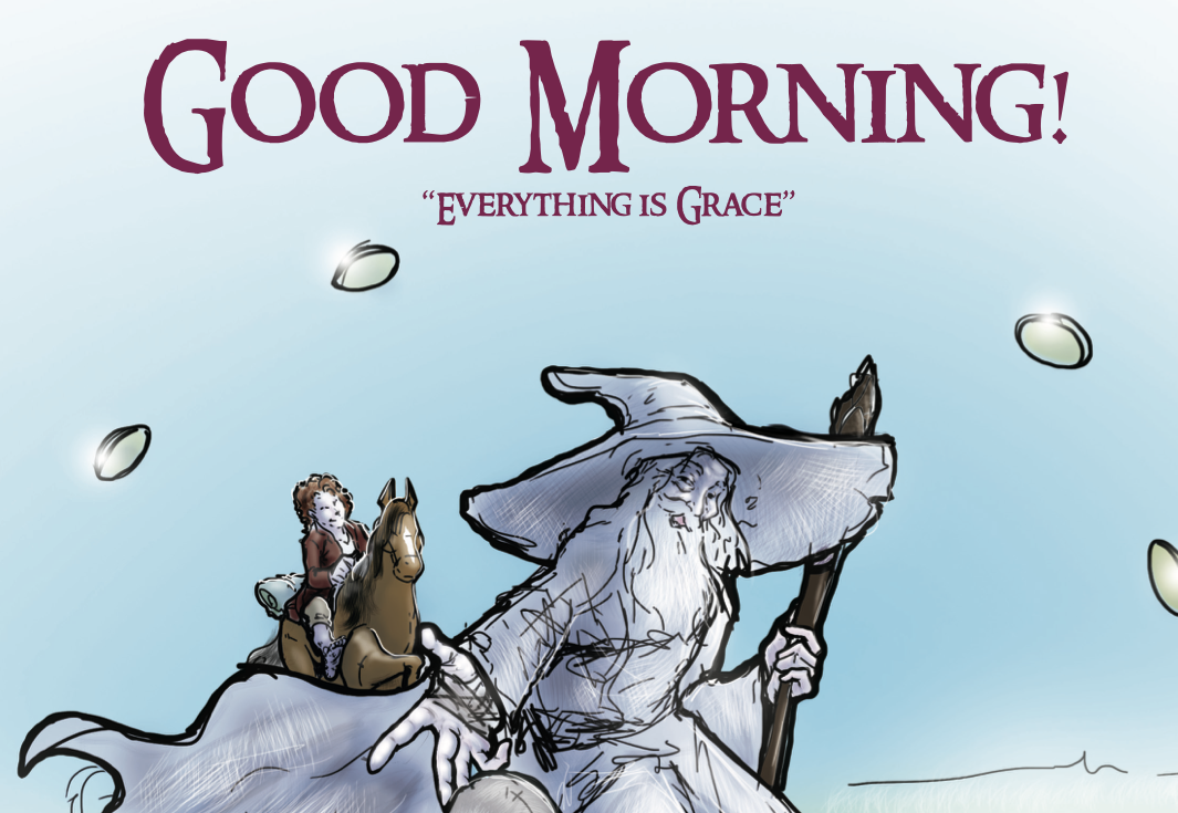 Good Morning! Everything is Grace